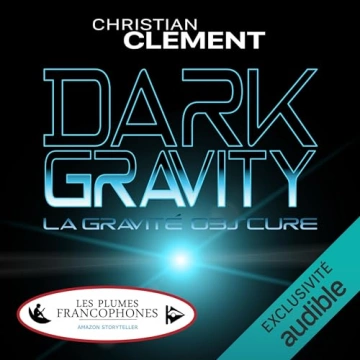 Dark Gravity - La gravité obscure Christian Clément