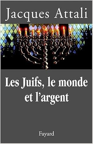 Jacques Attali - Les Juifs, le monde et l'argent