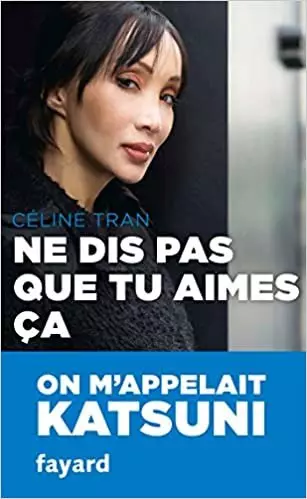 Céline Tran - Ne dis pas que tu aimes ça