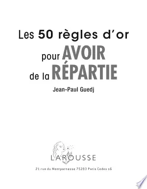 Jean-Paul Guedj - Les 50 règles d'or pour avoir de la répartie