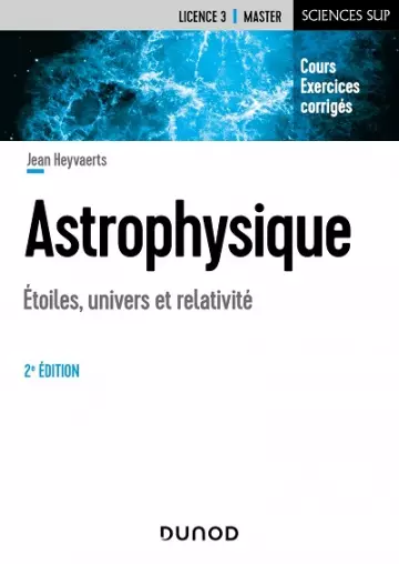 Astrophysique - 2e éd.  Etoiles, univers et relativité