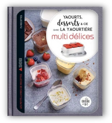 Yaourts, desserts & cie à la yaourtière spécial Multi délices