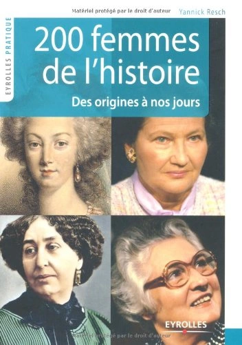 Yannick Resch 200 Femmes de l'histoire : Des origines à nos jours