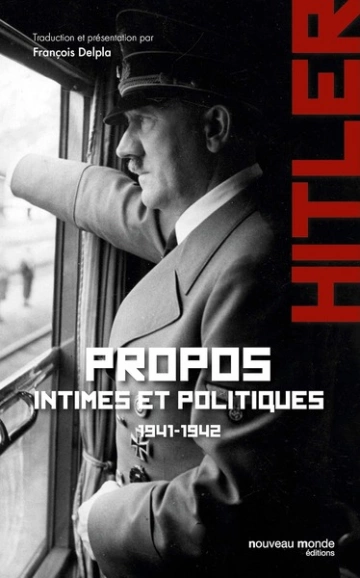 PROPOS INTIMES ET POLITIQUES 1941-1942 "TOME 1" - ADOLF HITLER