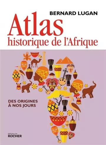 Atlas historique de l'Afrique Des origines à nos jours