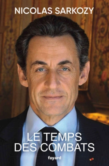 Le temps des combats  Nicolas Sarkozy