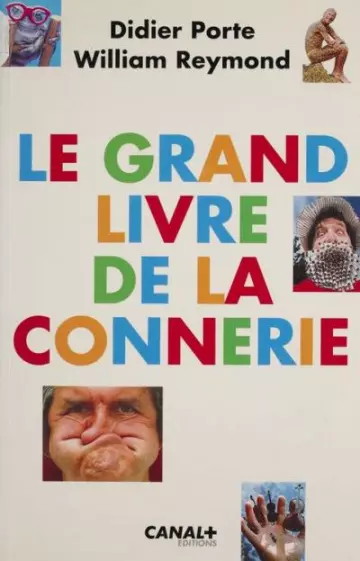 LE GRAND LIVRE DE LA CONNERIE - DIDIER PORTE & WILLIAM REYMOND