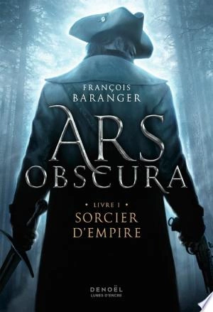 Ars Obscura Tome 1 - Sorcier d'Empire François Baranger