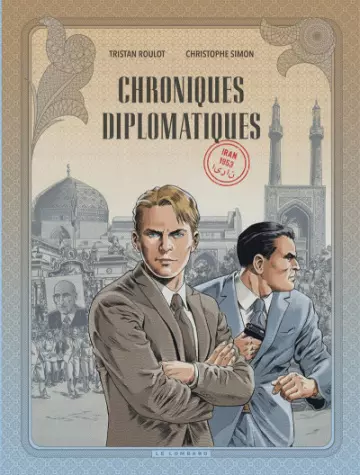 CHRONIQUES DIPLOMATIQUES - ROULOT & SIMON - T01 IRAN 1953