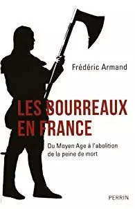 Frédéric Armand - Les bourreaux en France