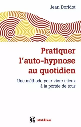 Pratiquer l'auto-hypnose au quotidien 2ème édition
