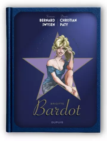 Les etoiles de l'histoire T3 - Brigitte Bardot  Bernard Swysen & Christian Paty