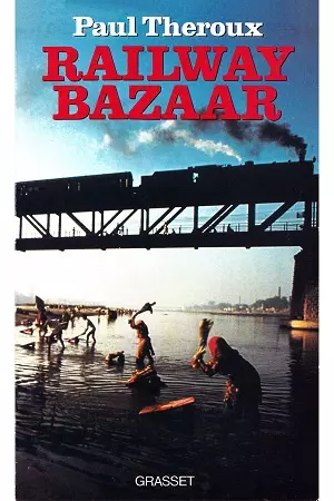 Railway bazaar - Paul Theroux