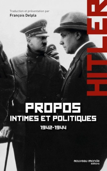 PROPOS INTIMES ET POLITIQUES 1942-1944 "TOME 2" - ADOLF HITLER