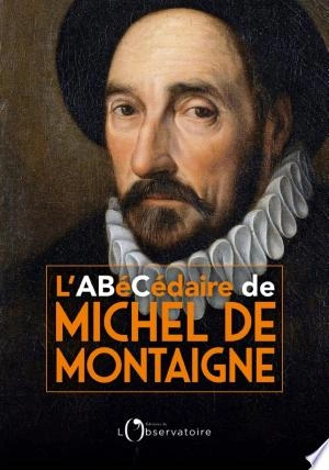 L'Abécédaire de Michel de Montaigne Michel Magnien