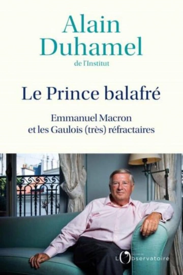 ALAIN DUHAMEL - LE PRINCE BALAFRÉ EMMANUEL MACRON ET LES GAULOIS (TRÈS)RÉFRACTAIRES