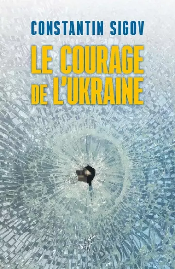 Le courage de l'Ukraine  Constantin Sigov