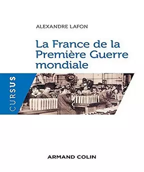La France de la Première Guerre mondiale – Alexandre Lafon