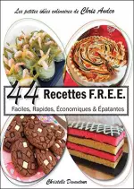 44 recettes F.R.E.E: Faciles, Rapides, Économiques & Épatantes