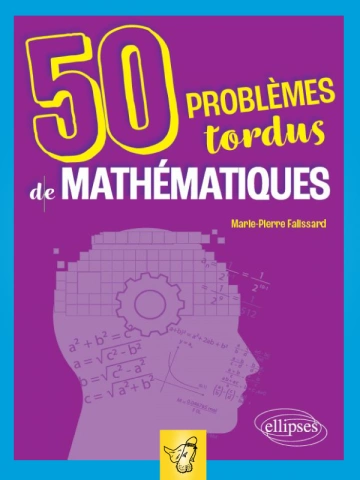 50 problèmes tordus de mathématiques
