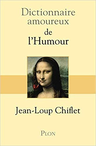 Jean Loup Chiflet - Dictionnaire Amoureux de L Humour