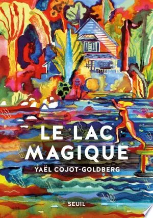 Le Lac magique  Yaël Cojot-Goldberg