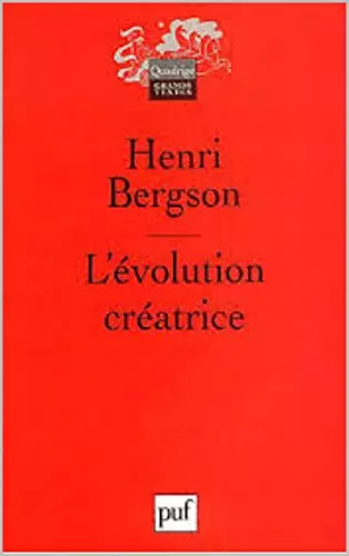 L'évolution créatrice - Henri Bergson