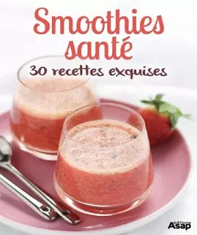 Smoothies santé – 30 recettes exquises