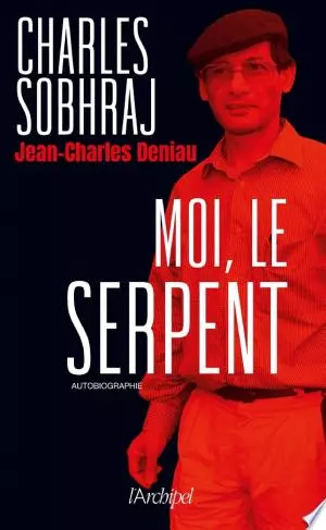 Moi, le Serpent Charles Sobhraj, Jean-Charles Deniau