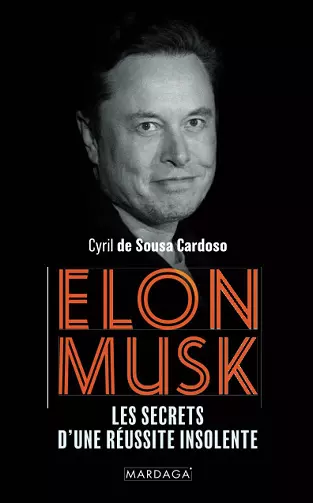 Elon Musk: Les secrets d'une réussite insolente - Cyril de Sousa Cardoso (2022)