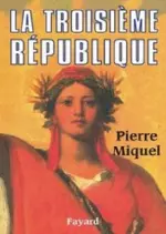 La Troisième République – Pierre Miquel
