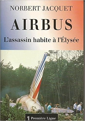AIRBUS L'ASSASSIN HABITE À L'ÉLYSÉE - NORBERT JACQUET
