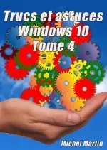 Trucs et Astuces Windows 10 – Tome 4