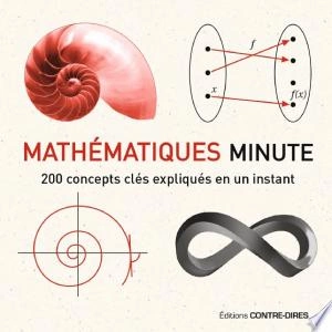 Mathématiques Minute : 200 concepts clés expliqués en un instant