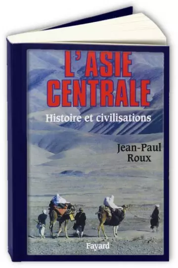 L'Asie centrale : Histoire et civilisations  Jean-Paul Roux