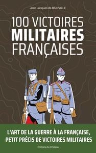 100 Victoires Militaires Françaises - Jean-Jacques de Bainville