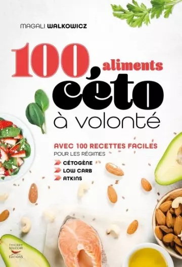 100 aliments céto à volonté  Avec 100 recettes faciles pour les régimes