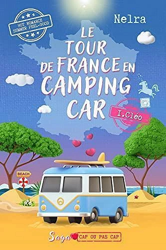 Le tour de France en camping car ! Tome 1 : Cléo - Nelra