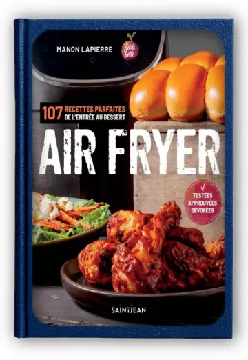 Air Fryer. 107 recettes parfaites de l'entrée aux desserts