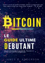 Bitcoin: Le Guide Ultime du Débutant