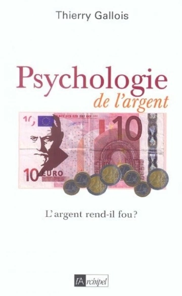 PSYCHOLOGIE DE L'ARGENT - THIERRY GALLOIS