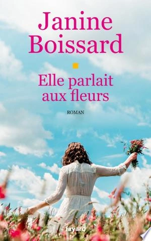 ELLE PARLAIT AUX FLEURS - JANINE BOISSARD