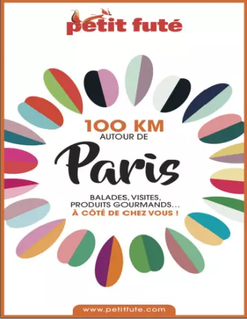 100 KM AUTOUR DE PARIS • PETIT FUTÉ (2020)