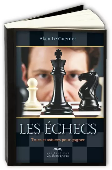 Les échecs,Trucs et astuces pour gagner  Alain Le Guerrier