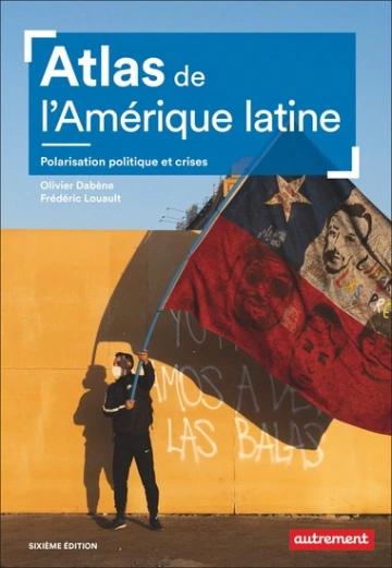 ATLAS DE L'AMÉRIQUE LATINE - OLIVIER DABÈNE & FRÉDÉRIC LOUAULT