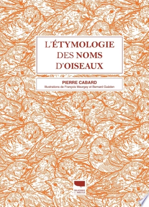 L'ETYMOLOGIE DES NOMS D'OISEAUX - PIERRE CABARD