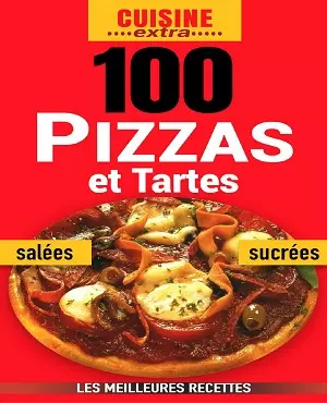 Cuisine Extra N°7 – 100 Pizzas et tartes 2020