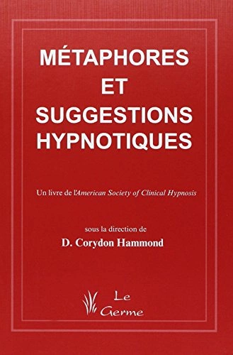Métaphores et suggestions hypnotiques – Docteur Corydon Hammond