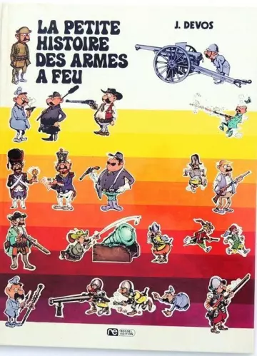 BD : Petite histoire des armes a feu + Armes farfelues : 2 tomes . Jaques Devos 1974