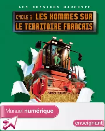 Les dossiers Hachette - Les Hommes sur le territoire français - Cycle 3